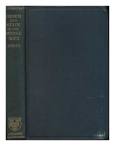 SMITH, A. L. - Church and State in the Middle Ages The Ford Lectures Delivered At Oxford in 1905