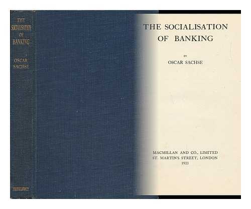 SACHSE, OSCAR - The Socialisation of Banking