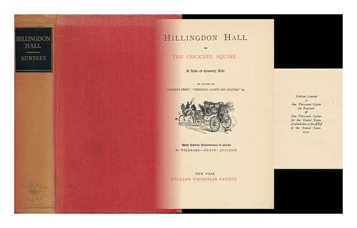 SURTEES, ROBERT SMITH (1805-1864) - Hillingdon Hall : or the Cockney Squire : a Tale of Country Life