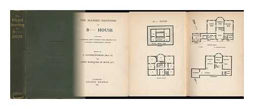 GOODRICH-FREER, A. (ADA) (1865-1931) - The Alleged Haunting of B-- House : Including a Journal Kept During the Tenancy of Colonel Lemesurier Taylor / Edited by A. Goodrich-Freer (Miss X) and John, Marquess of Bute
