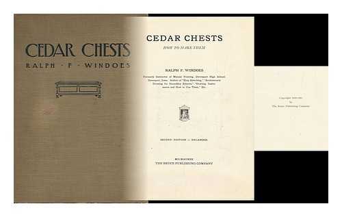 WINDOES, RALPH FLAGG (1890-) - Cedar Chests, How to Make Them [By] Ralph F. Windoes
