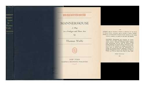 WOLFE, THOMAS (1900-1938) - Mannerhouse, a Play in a Prologue and Three Acts