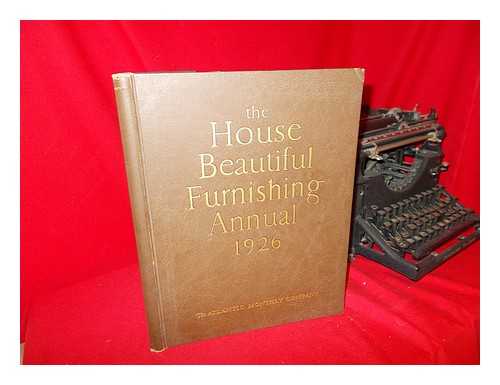 KIMBALL, FISKE [ET AL] - The House Beautiful Furnishing Annual, 1926- a Comprehensive and Practical Manual for the Guidance of all Who Seek Comfortable and Attractive Homes ...