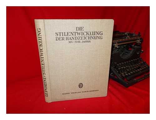 LEPORINI, HEINRICH (1875-1964) - Die Stilentwicklung Der Handzeichnung, XIV. Bis XVIII. Jahrhundert. Mit 304 Tafeln in Kupfertiefdruck