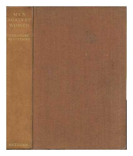 BESTERMAN, THEODORE (1904-) - Men Against Women; a Study of Sexual Relations, by Theodore Besterman, with Two Illustrations