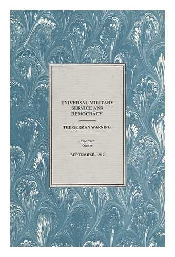 GLASER, FRIEDRICH - The Germany Warning - Universal Military Service and Democracy. No. 18. September, 1912