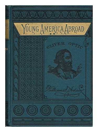 ADAMS, WILLIAM TAYLOR (1822-1897) - Northern Lands; Or, Young America in Russia and Prussia. a Story of Travel and Adventure ...