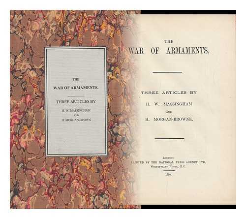 MASSINGHAM, HENRY WILLIAM AND MORGAN-BROWNE, H. - The War of Armaments : Three Articles / Henry William Massingham and H. Morgan-Browne