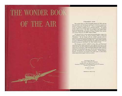 Allen, Carl B. Lauren D. Lyman. Francis Trevelyan Miller (Ed. ) - The Wonder Book of the Air, by C. B. Allen ... and Lauren D. Lyman ... Revised and Edited by Francis Trevelyan Miller ... Introduction by Bernt Balchen