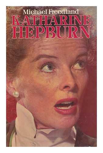 FREEDLAND, MICHAEL - Katharine Hepburn / Michael Freedland