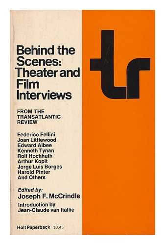 MCCRINDLE, JOSEPH F. (COMP. ) - Behind the Scenes: Theater and Film Interviews from the Transatlantic Review. Edited by Joseph F. McCrindle. with an Introd. by Jean-Claude Van Itallie