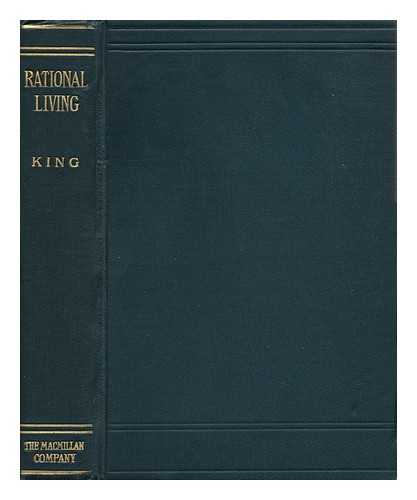 KING, HENRY CHURCHILL (1858-1934) - Rational Living; Some Practical Inferences from Modern Psychology