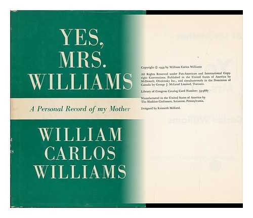 WILLIAMS, WILLIAM CARLOS (1883-1963) - Yes, Mrs. Williams; a Personal Record of My Mother, by William Carlos Williams
