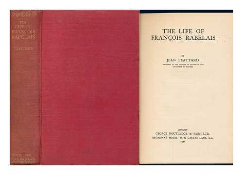 PLATTARD, JEAN (1873-) - The Life of Francois Rabelais, by Jean Platterd