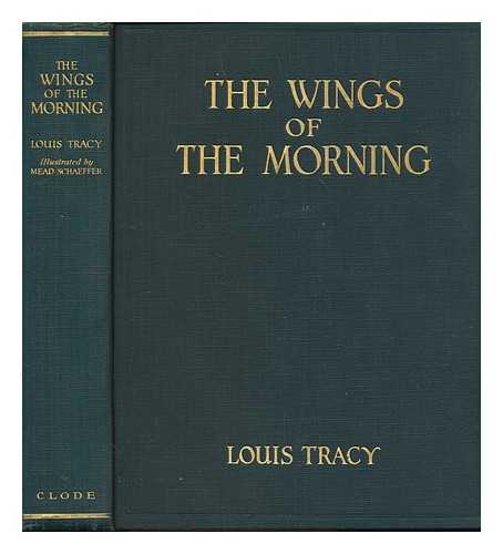 TRACY, LOUIS (1863-1928) AND SCHAEFFER, MEAD (ILLUS. ) - The Wings of the Morning, by Louis Tracy; Illustrated by Mead Schaeffer