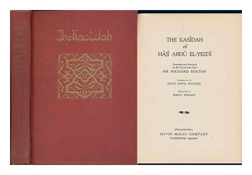 BURTON, RICHARD FRANCIS, SIR (1821-1890) (TRANS. BY) AND POGANY, WILLY (ILLUS. ) - The Kasidah of Haji Abdu El-Yezdi [Pseud. ] Translated and Annotated by His Friend and Pupil Sir Richard Burton; Introd. by Dhan Gopal Murkerji; Illustrated by Willy Pogany