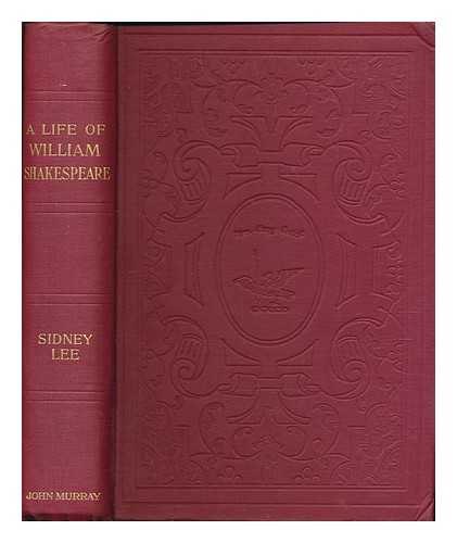 LEE, SIDNEY, SIR (1859-1926) - A Life of William Shakespeare, by Sidney Lee