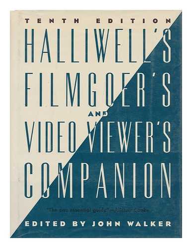HALLIWELL, LESLIE - Halliwell's Filmgoer's and Video Viewer's Companion / Edited by John Walker