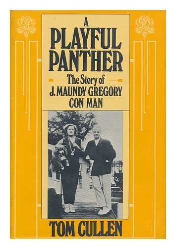 CULLEN, TOM A. - A Playful Panther : the Story of J. Maundy Gregory, Con-Man / Tom Cullen ; Illustrated with Photos
