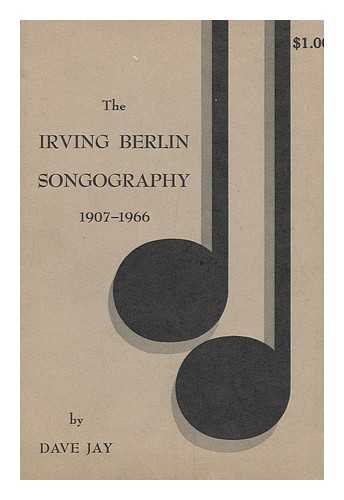 JAY, DAVE - The Irving Berlin Songography; 1907-1966