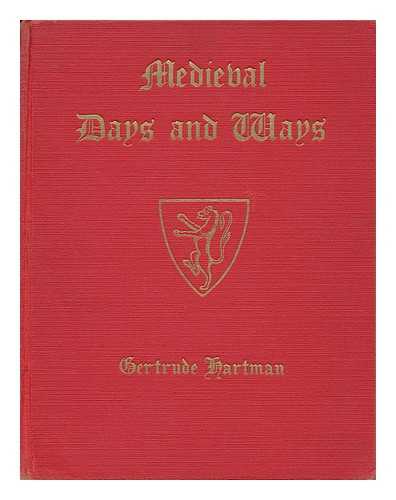 HARTMAN, GERTRUDE (1876-1955) - Medieval Days and Ways, by Gertrude Hartman