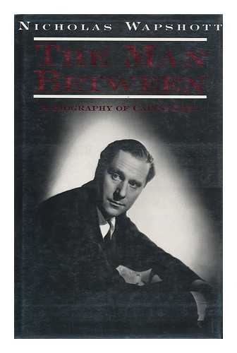 WAPSHOTT, NICHOLAS - The Man between : a Biography of Carol Reed / Nicholas Wapshott