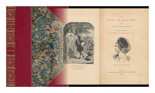 CUNNINGHAM, PETER (1816-1869) - The Story of Nell Gwyn: and the Sayings of Charles the Second. Related and Collected by Peter Cunningham, F. S. A.