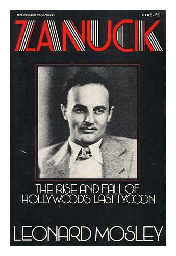 MOSLEY, LEONARD (1913-1992) - Zanuck : the Rise and Fall of Hollywood's Last Tycoon