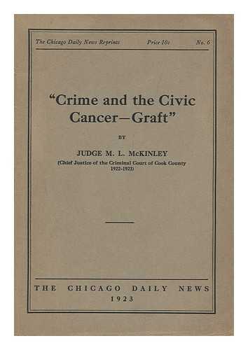 MCKINLEY, MICHAEL L. - 'Crime and the Civic Cancer -- Graft'