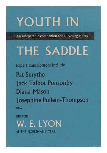 LYON, WILLIAM EDGAR (1885-) - Youth in the Saddle / edited by Lt. - Col. W. E. Lyon