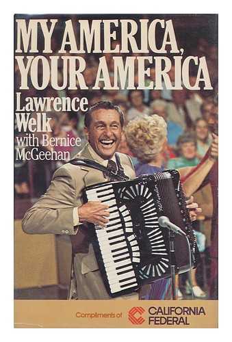 WELK, LAWRENCE (1903-1992) - My America, Your America / Lawrence Welk, with Bernice McGeehan