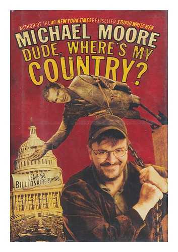 MOORE, MICHAEL - Dude, Where's My Country? / Michael Moore