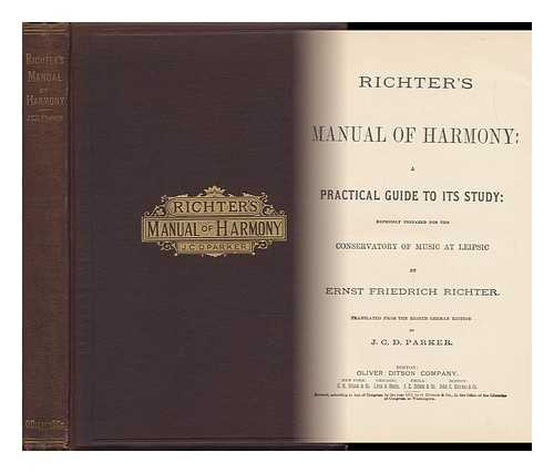 RICHTER, ERNST FRIEDRICH. TRANSLATED BY J. C. D. PARKER - Richter's Manual of Harmony : A Practical Guide to its Study Expressly Prepared for the Conservatory of Music At Leipsic