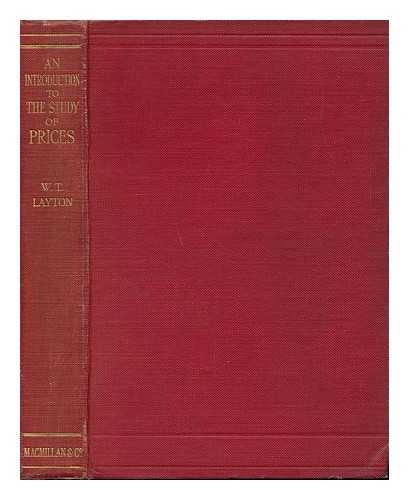 LAYTON, W. T. - An Introduction to the Study of Prices : With Special Reference to the History of the Nineteenth Century