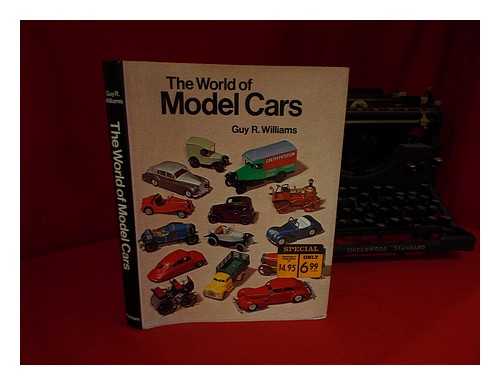 Williams, Guy R. - The World of Model Cars / Guy R. Williams
