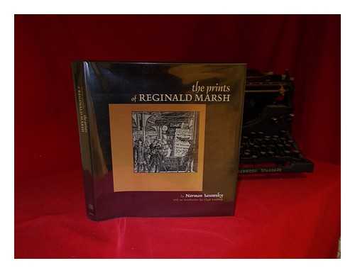 MARSH, REGINALD (1898-1954). NORMAN SASOWSKY - The Prints of Reginald Marsh : an Essay and Definitive Catalog of His Linoleum Cuts, Etchings, Engravings, and Lithographs / Norman Sasowsky