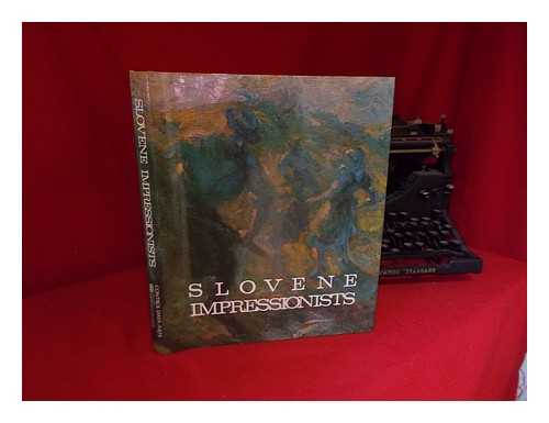 STELE, FRANCE (COMP. ) - Slovene Impressionists / Compiled by France Stele ; [Translated by Elza Jereb and Alasdair Mackinnon]