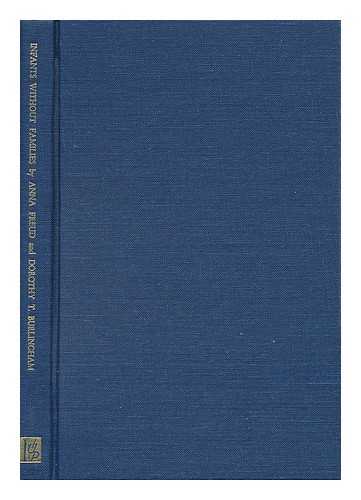 FREUD, ANNA. DOROTHY BURLINGHAM - Infants Without Families; the Case for and Against Residential Nurseries, by Anna Freud and Dorothy Burlingham