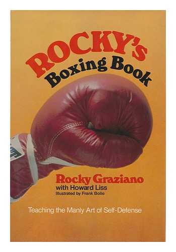 GRAZIANO, ROCKY. HOWARD LISS. FRANK BOLLE (ILL. ) - Rocky's Boxing Book : Teaching the Manly Art of Self Defense