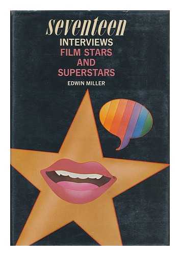 MILLER, EDWIN - Seventeen Interviews: Film Stars and Superstars [By] Edwin Miller