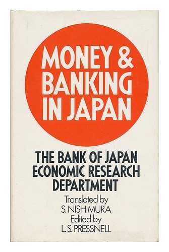 PRESSNELL, L.S. THE BANK OF JAPAN ECONOMIC RESEARCH DEPARTMENT - Money and Banking in Japan, by the Bank of Japan Economic Research Department. Translated by S. Nishimura; Edited by L. S. Pressnell