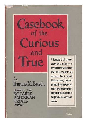 BUSCH, FRANCIS XAVIER - Casebook of the Curious and True