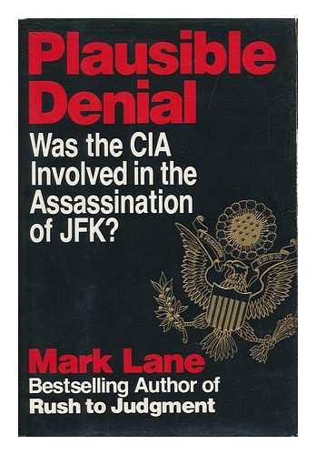 LANE, MARK - Plausible Denial : Was the CIA Involved in the Assassination of JFK? / Mark Lane