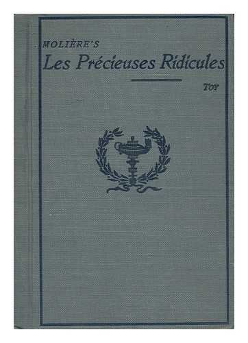 MOLIERE (1622-1673). WALTER DALLAM TOY (ED. ) - Moliere's Les Precieuses Ridicules