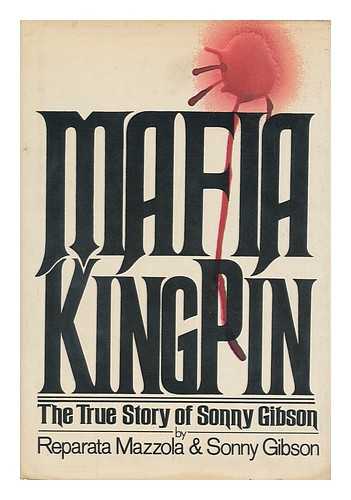 MAZZOLA, REPARATA. SONNY GIBSON - Mafia Kingpin