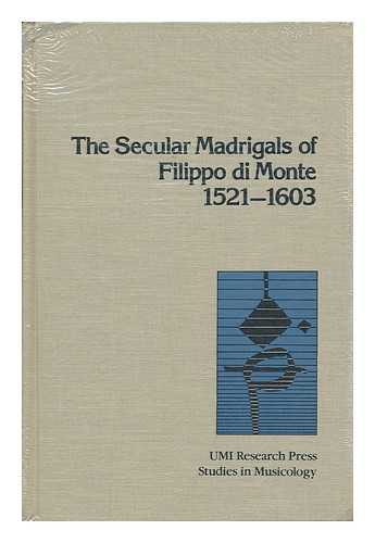 MANN, BRIAN RICHARD - The Secular Madrigals of Filippo Di Monte, 1521-1603