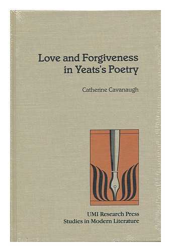 CAVANAUGH, CATHERINE - Love and Forgiveness in Yeats's Poetry