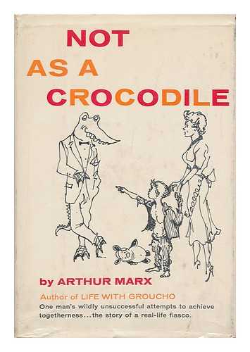 MARX, ARTHUR - Not As a Crocodile; Illustrated by Gil Walker