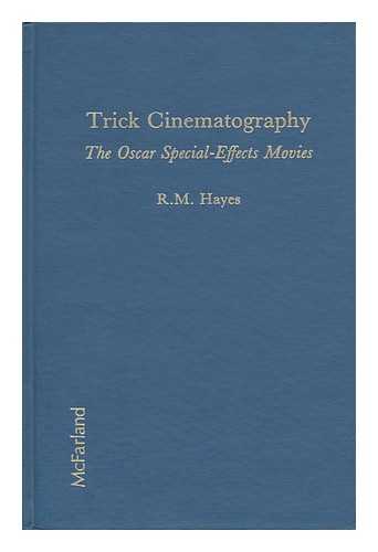 HAYES, R. M. - Trick Cinematography : the Oscar Special-Effects Movies