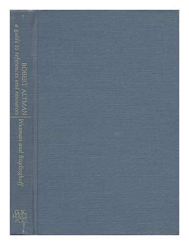 WEXMAN, VIRGINIA WRIGHT - Robert Altman : a Guide to References and Resources / Virginia Wright Wexman and Gretchen Bisplinghoff